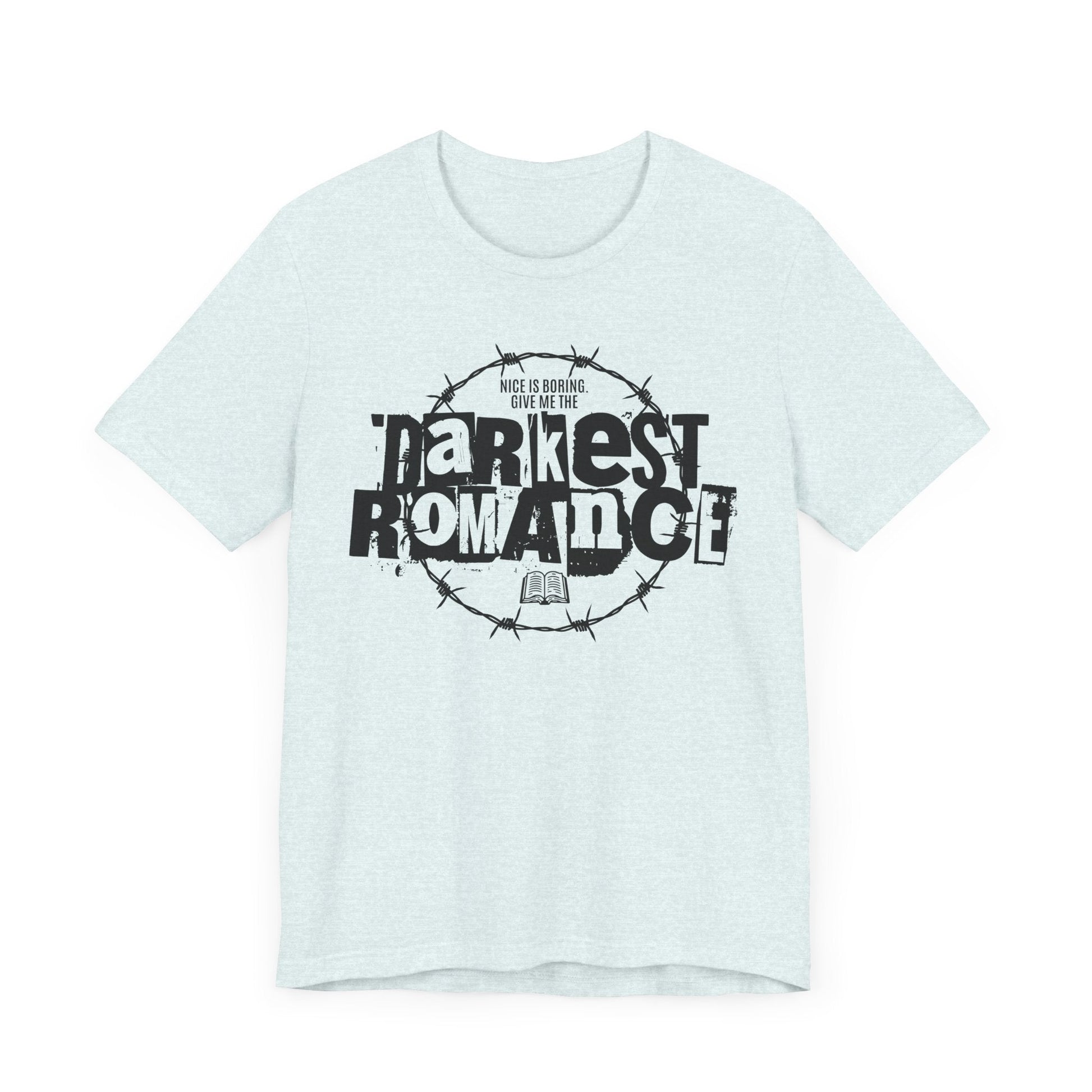 Nice Is Boring T-Shirt – Give Me the Darkest Romance Graphic Tee - Offbeat Opulence